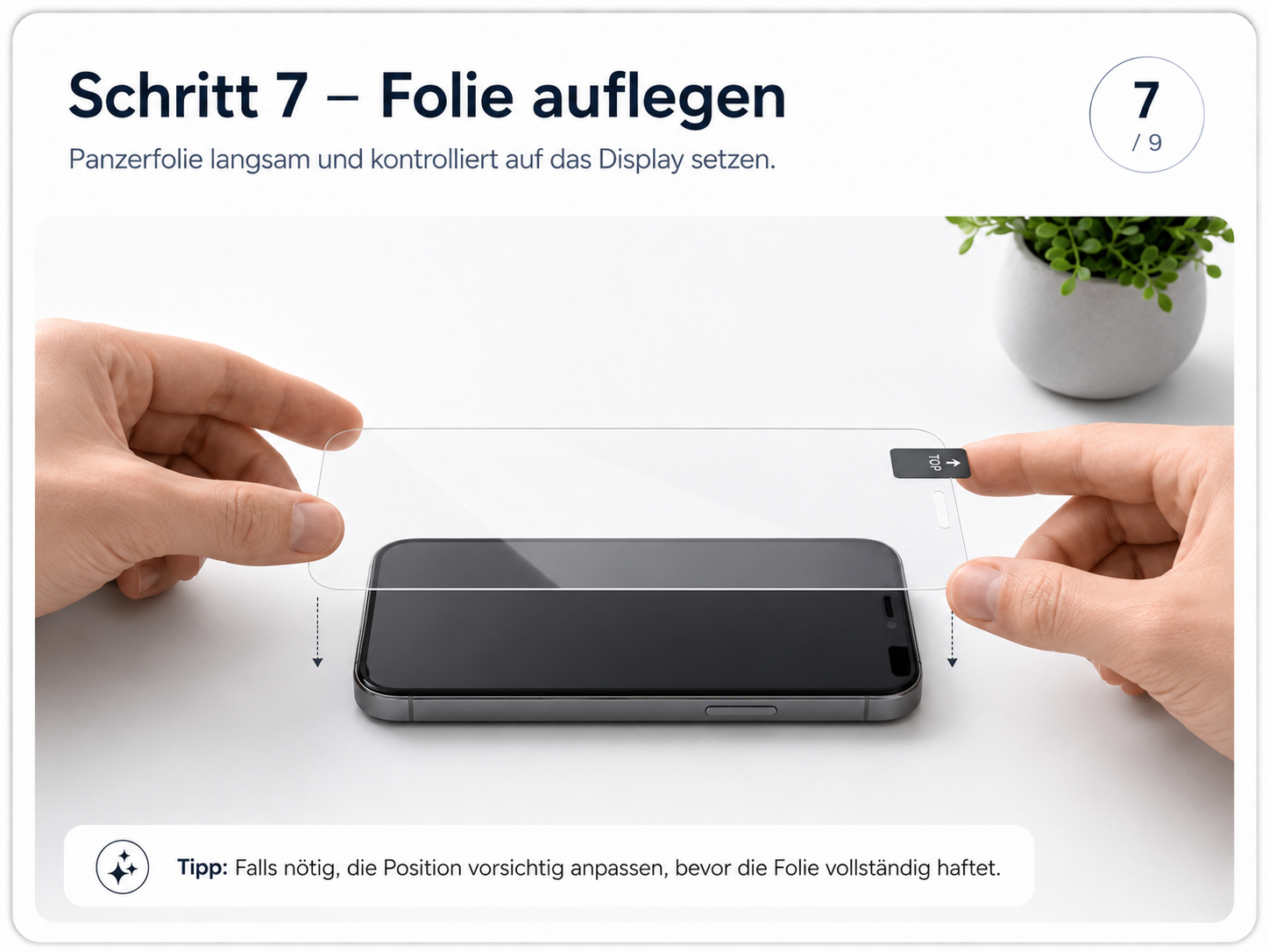 Schritt 7 – Folie auflegen: Panzerfolie langsam und kontrolliert auf das Display setzen