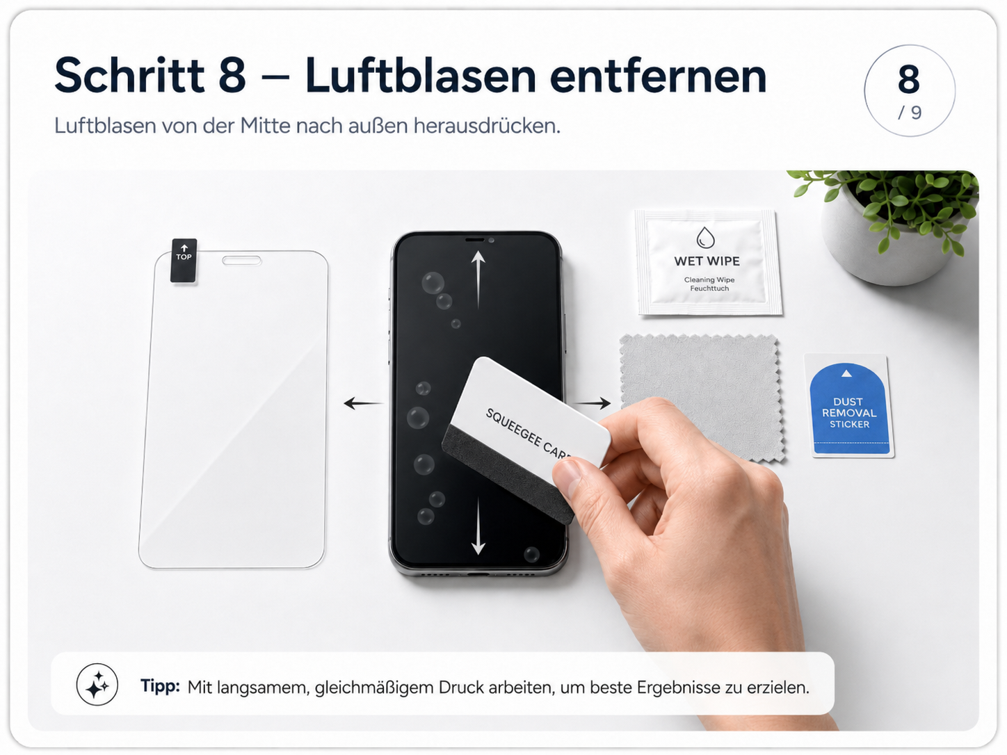 Schritt 8 – Luftblasen entfernen: Luftblasen von der Mitte nach außen herausdrücken